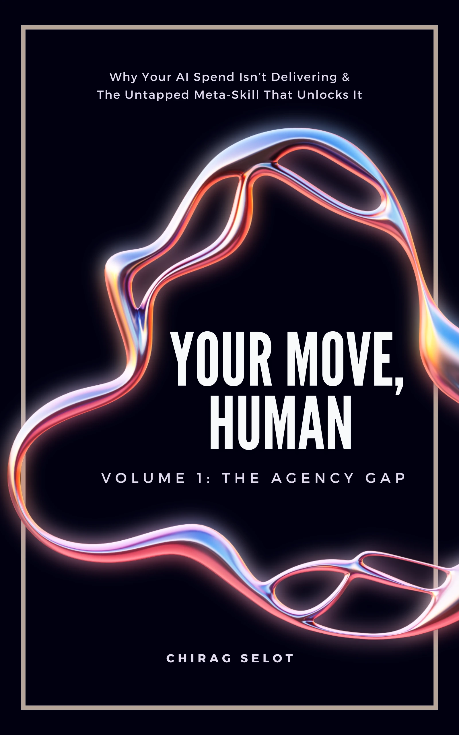 Your Move, Human - The Agency Gap by Chirag Selot (Book Cover)